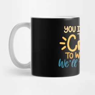 You don't have to be crazy to work here we will train you Mug